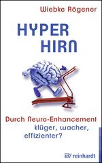 ISBN 9783497024353: Hyper-Hirn / Durch Neuro-Enhancement klüger, wacher, effizienter? / Wiebke Rögener / Taschenbuch / 188 S. / Deutsch / 2014 / Reinhardt, Ernst Verlag / EAN 9783497024353