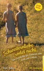 ISBN 9783497027385: Schwesternliebe rostet nicht - Eine Geschichte für Senioren zum Lesen und Vorlesen