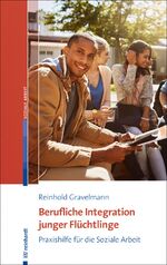 ISBN 9783497027699: Berufliche Integration junger Flüchtlinge - Praxishilfe für die Soziale Arbeit