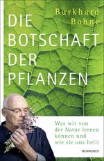 ISBN 9783498002107: Die Botschaft der Pflanzen - Was wir von der Natur lernen können und wie sie uns heilt