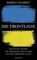 ISBN 9783498003395: Die Frontlinie - Warum die Ukraine zum Schauplatz eines neuen Ost-West-Konflikts wurde