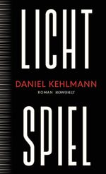 Daniel Kehlmann: Lichtspiel - NEU- Daniel Kehlmann: Lichtspiel - NEU-
