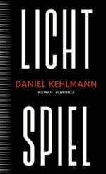 ISBN 9783498003876: Lichtspiel: Roman | „Ein Geniestreich von einem Roman, ein Buch, das bleiben wird.“ ARD Druckfrisch