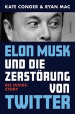 ISBN 9783498005276: Elon Musk und die Zerstörung von Twitter - Die Inside-Story