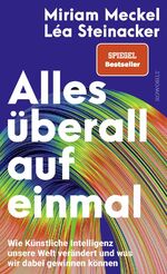 ISBN 9783498007102: Alles überall auf einmal - Wie Künstliche Intelligenz unsere Welt verändert und was wir dabei gewinnen können