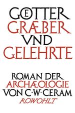 Götter, Gräber und Gelehrte - Roman der Archäologie