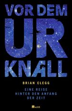 ISBN 9783498009397: Vor dem Urknall : Eine Reise hinter den Anfang der Zeit