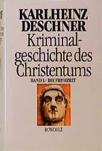 ISBN 9783498012632: Kriminalgeschichte des Christentums 1 – Die Frühzeit: Von den Ursprüngen im Alten Testament bis zum Tod des hl. Augustinus (430)