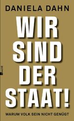 ISBN 9783498013332: Wir sind der Staat - warum Volk sein nicht genügt.