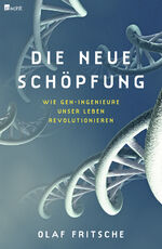 ISBN 9783498021313: Die neue Schöpfung - Wie Gen-Ingenieure unser Leben revolutionieren