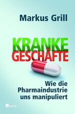 ISBN 9783498025090: Kranke Geschäfte – Wie die Pharmaindustrie uns manipuliert