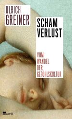 ISBN 9783498025243: Schamverlust - Vom Wandel der Gefühlskultur