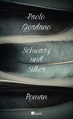 Paolo Giordano: Schwarz und Silber. DEA,