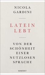 ISBN 9783498025397: Latein lebt – Von der Schönheit einer nutzlosen Sprache