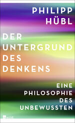 ISBN 9783498028114: Der Untergrund des Denkens - Eine Philosophie des Unbewussten