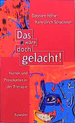 ISBN 9783498029296: Das wäre doch gelacht! : Humor und Provokation in der Therapie. Eleonore Höfner ; Hans-Ulrich Schachtner