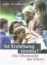 ISBN 9783498029494: Ist Erziehung sinnlos? - Die Ohnmacht der Eltern