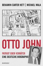 ISBN 9783498030308: Otto John - Patriot oder Verräter: Eine deutsche Biographie