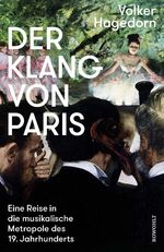 ISBN 9783498030353: Der Klang von Paris - Eine Reise in die musikalische Metropole des 19. Jahrhunderts