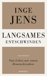 ISBN 9783498033446: Langsames Entschwinden - Vom Leben mit einem Demenzkranken