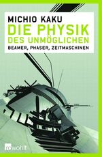 Die Physik des Unmöglichen – Beamer, Phaser, Zeitmaschinen