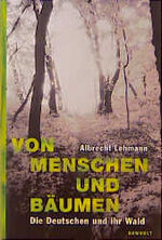 ISBN 9783498038915: Von Menschen und Bäumen – Die Deutschen und ihr Wald