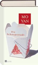 ISBN 9783498043872: Die  Schnapsstadt : Roman. Mo Yan. Dt. von Peter Weber-Schäfer