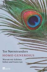 ISBN 9783498046842: Homo generosus : warum wir Schönes lieben und Gutes tun. Dt. von Kerstin Hartmann-Butt