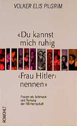 ISBN 9783498052867: "Du kannst mich ruhig "Frau Hitler" nennen". Frauen als Schmuck und Tarnung der NS-Herrschaft.