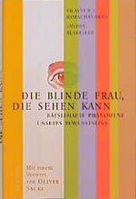 ISBN 9783498057503: Die Blinde Frau, die sehen kann. Rätselhafte Phänomene unseres Bewußtseins. Mit einem Vorwort von Oliver Sacks.