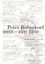 ISBN 9783498057572: Wenn - aber dann - Vorletzte Gedichte