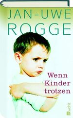 ISBN 9783498057718: Wenn Kinder trotzen