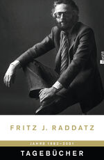 Fritz J. Raddatz: Tagebücher 1982 - 2001