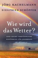 ISBN 9783498063771: Wie wird das Wetter? Eine leicht verständliche Einführung für jedermann