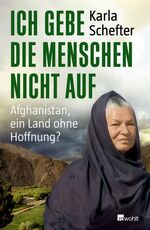 ISBN 9783498064198: Ich gebe die Menschen nicht auf – Afghanistan, ein Land ohne Hoffnung?