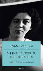 Meine Lehrerin, Dr. Dora Lux - 1882 - 1959 Nachforschungen