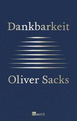 ISBN 9783498064402: Dankbarkeit. Oliver Sacks ; aus dem Englischen von Hainer Kober