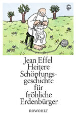 ISBN 9783498095765: Heitere Schöpfungsgeschichte für fröhliche Erdenbürger. Jean Effel