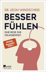 Windscheid, Dr. Leon: Besser fühlen: Ein