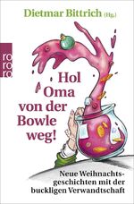 ISBN 9783499004711: Hol Oma von der Bowle weg! - Neue Weihnachtsgeschichten mit der buckligen Verwandtschaft