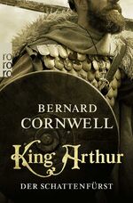 Bernard Cornwell: King Arthur: Der Schat Bernard Cornwell: King Arthur: Der Schat