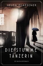 Helga Glaesener: Die stumme Tänzerin : H Helga Glaesener: Die stumme Tänzerin : H