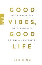 ISBN 9783499005251: Good Vibes, Good Life – Wie Selbstliebe dein größtes Potenzial entfaltet