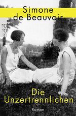 ISBN 9783499005497: Die Unzertrennlichen | Der persönlichste Roman der französischen Feministin | Simone De Beauvoir | Taschenbuch | 144 S. | Deutsch | 2023 | Rowohlt Taschenbuch | EAN 9783499005497