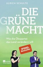 ISBN 9783499005527: Die grüne Macht - Wie die Ökopartei das Land verändern will