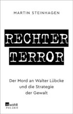 Martín Steinhagen: Rechter Terror - Der Martín Steinhagen: Rechter Terror - Der