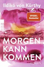 Ildikó von Kürthy: Morgen kann kommen Ildikó von Kürthy: Morgen kann kommen