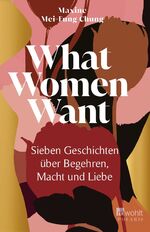 ISBN 9783499008405: What Women Want - Sieben Geschichten über Begehren, Macht und Liebe