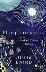 ISBN 9783499008450: Phosphoreszenz - Was dir in dunklen Zeiten Halt gibt