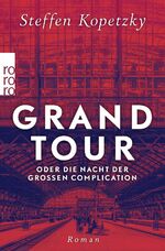 ISBN 9783499009280: Grand Tour oder die Nacht der Großen Complication